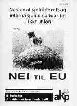 Nasjonal sjølråderett og internasjonal solidaritet - ikke union: Nei til EU
